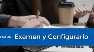 Crear y configurar Exámenes
