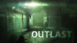 Outlast - #2. Док, я здоров.