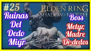Metyr, madre de dedos ( ruinas del dedo miyr ) Elden Ring DLC : Shadow of the Erdtree - GUIA 25 ✅