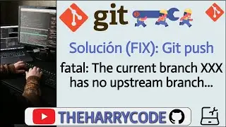 Solución (FIX): Git push: fatal: The current branch XXX has no upstream branch.
