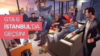 GTA 6 İSTANBUL'DAMI GEÇECEK (OHA).