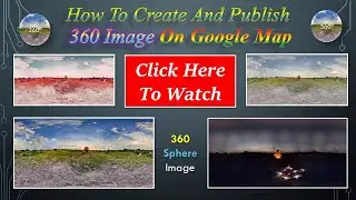 How to Take & Publish 360° Images on Google Maps