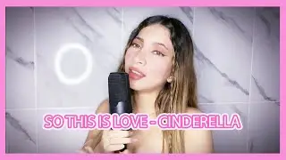SO THIS IS LOVE - CINDERELLA COVER