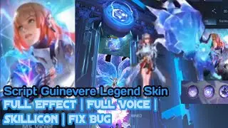 UPDATE! Script Guinevere Legend Skin | Effect & Voice & Skill icon | No bug | No Password