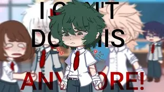I CAN'T DO THIS ANYMORE! [meme] [Tired Deku] ☆