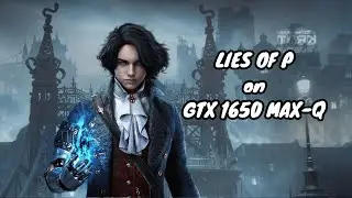 Lies of P on GTX 1650 MAX-Q (4GB RAM)