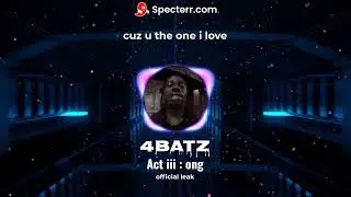 4batz Act iii: ong Official leak