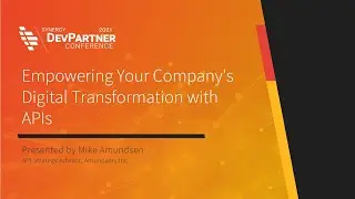 Keynote: Empowering Your Company's Digital Transformation with APIs | DevPartner Conference 2021