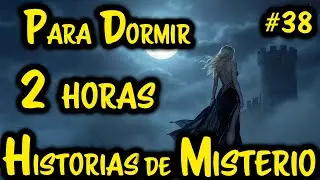2 Horas de Historias de Misterio y Suspenso  Relatos Narrados para Escuchar