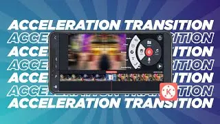 Acceleration Transition Effect in Kinemaster | Tutorial