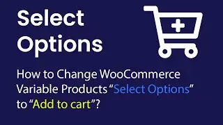 [ThemBay]  How to Change WooCommerce Variable Products “Select Options” to “Add to cart”?
