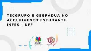TECGrupo e GEGPádua no acolhimento estudantil INFES - UFF