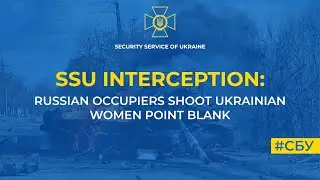 SSU: Russian occupiers shoot Ukrainian women point blank