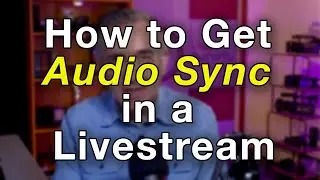 How to Get Perfect Audio Sync in a Livestream