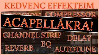 Kedvenc Effektjeim ACAPELLÁKRA!