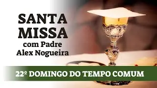 SANTA MISSA com Padre Alex Nogueira | 01 de setembro