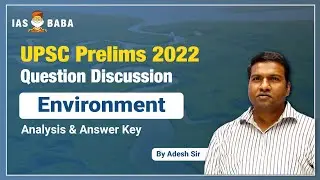 Detailed Analysis of UPSC Prelims 2022 | ENVIRONMENT | GS Paper 1 - Answer Key, Cut Off, Explanation