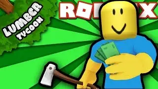 How to Get Money When Starting Out in Lumber Tycoon 2! | Roblox