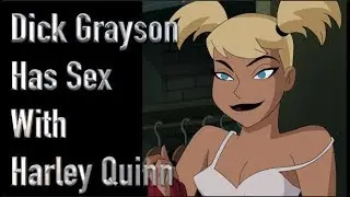 Dick Grayson And Harley Quinn Sex Scene (Batman And Harley Quinn)