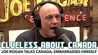Joe Rogan Talks Canada, Embarrasses Himself Completely