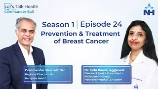 Let’s Talk Health with Commander Bali | Episode 24 | Prevention & Treatment of Breast Cancer