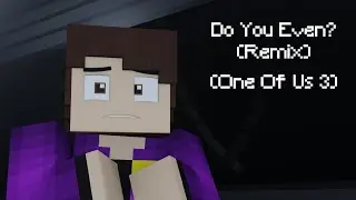 Do You Even? (Remix by APAngryPiggy) (One Of Us 3)