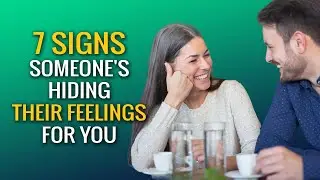 7 Signs Someone's Hiding Their Feelings For You