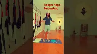 Iyengar Yoga Perversion.