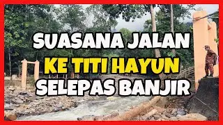 Suasana Jalan Ke Titi Hayun Gunung Jerai Selepas Dilanda Banjir