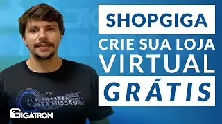 Como Criar sua Loja Online Gratuita - Passo a Passo [ShopGiga]