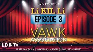 Li KiL Li | Episode-3 (Vawk Association)