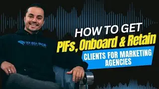 How to Get PIFs, Onboard & Retain Clients for Marketing Agencies