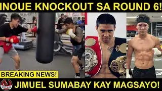 Jimuel Pacquiao nakipag SABAYAN kay Magsayo! | Inoue KNOCKOUT Round 6 kay Tapales!