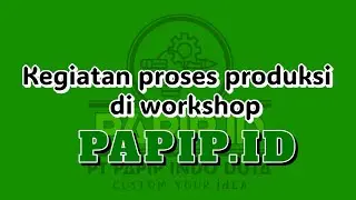Kegiatan proses produksi
