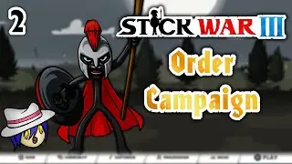【Stick War 3】Makin our way out of the ORDER CAMPAIGN in this one! - 2