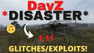 DayZ 1.11 Glitches/Exploits! *BROKEN AF*
