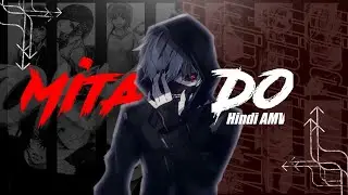 Tokyo Ghoul - Hindi [AMV] - Mita Do