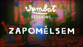 Zapomělsem - Wombat Session