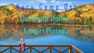 Yuru Camp△ OST Campsite Theme - Asagiri Plateau