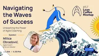 Agile Humans Meetup #57 Navigating the Waves of Success by Milica Obradović