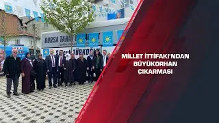 Millet İttifakı’ndan Büyükorhan çıkarması