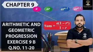 ARITHMETIC AND GEOMETRIC PROGRESSION EXERCISE 9 B Q.NO. 11-20