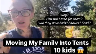 Prepping To Live In Tents With 10 Kids ~ What?!