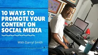 10 Ways To Promote Your Content on Social Media