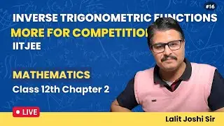 Inverse Trigonometric Functions | Class 12th Maths Chapter 2 | Concept For IITJEE | Part 16