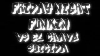Friday Night Funkin Vs El chavo Suicida