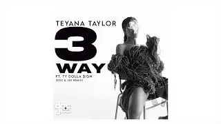 Teyana Taylor x Ty Dolla $ign - 3 Way (Doc & Jes Amapiano Remix)