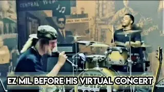 EZ MIL BEFORE HIS VIRTUAL CONCERT