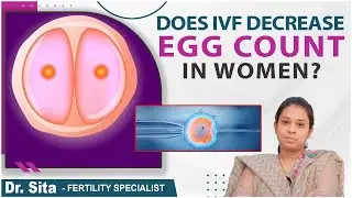 Does IVF Decrease Egg Count in Women? || IVF for Pregnancy || Dr. Sita Garimella || Boon Fertility