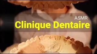 ASMR français 🇫🇷 Clinique et Soins Dentaires Examiner et Nettoyer Tes Dents - Dentiste Roleplay